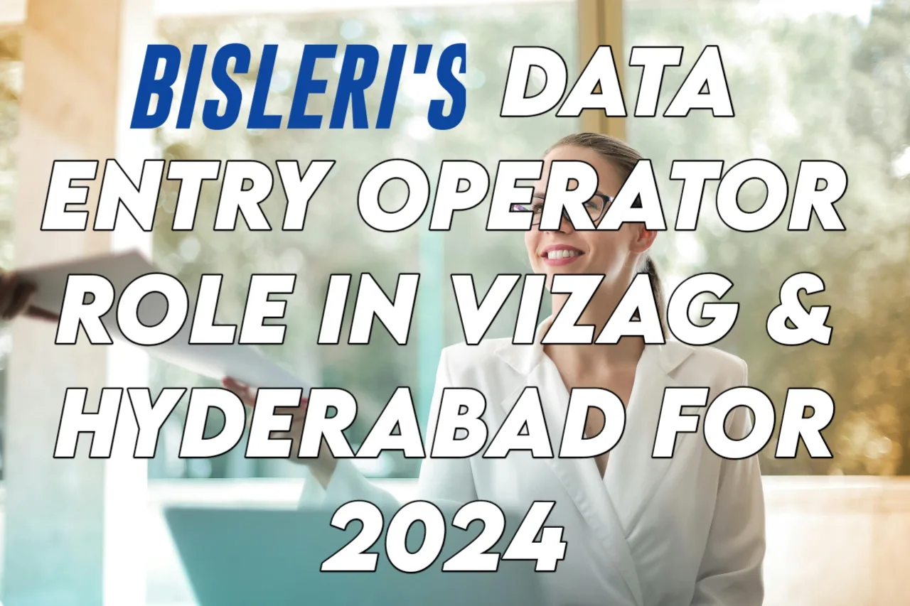 Free job alert 2024 : BISLERI's Data Entry Operator Role in Vizag & Hyderabad for 2024