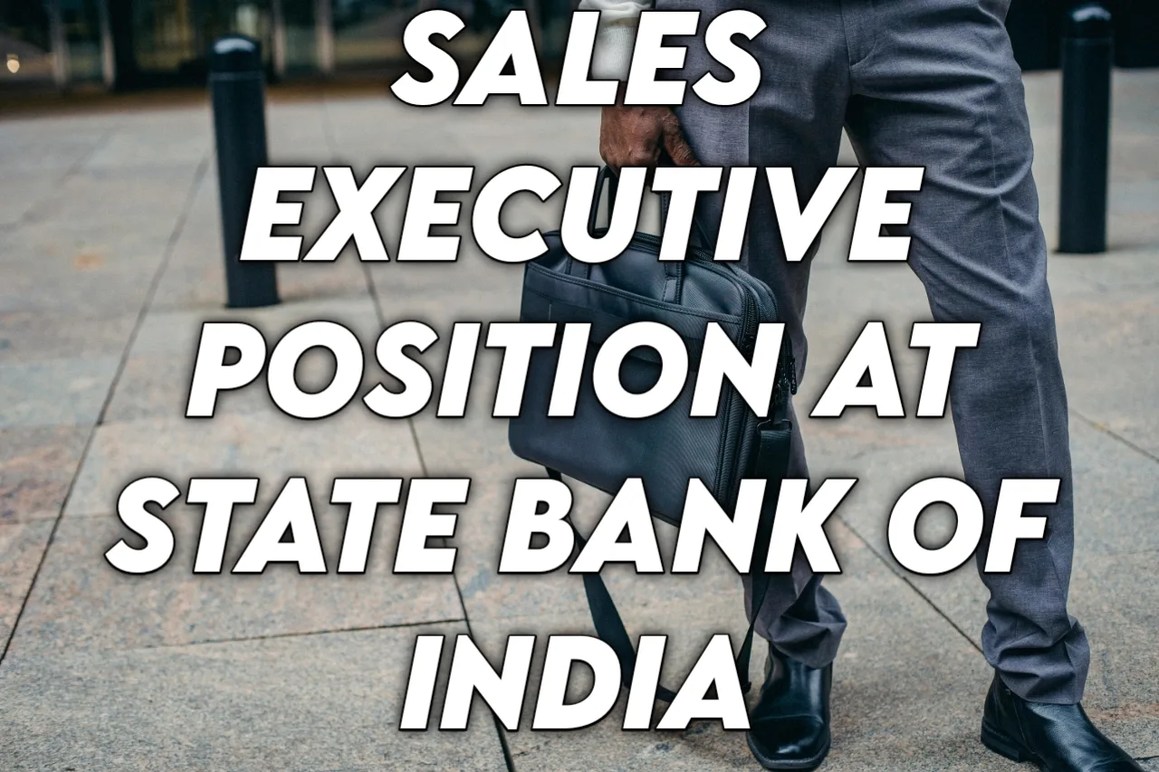 JOB UPDATES 2024 : Sales Executive Position at State Bank of India