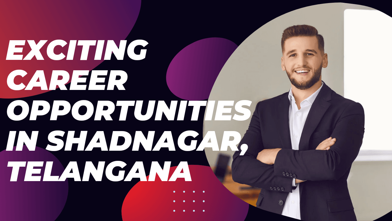 Exciting Career Opportunities in Shadnagar, Telangana