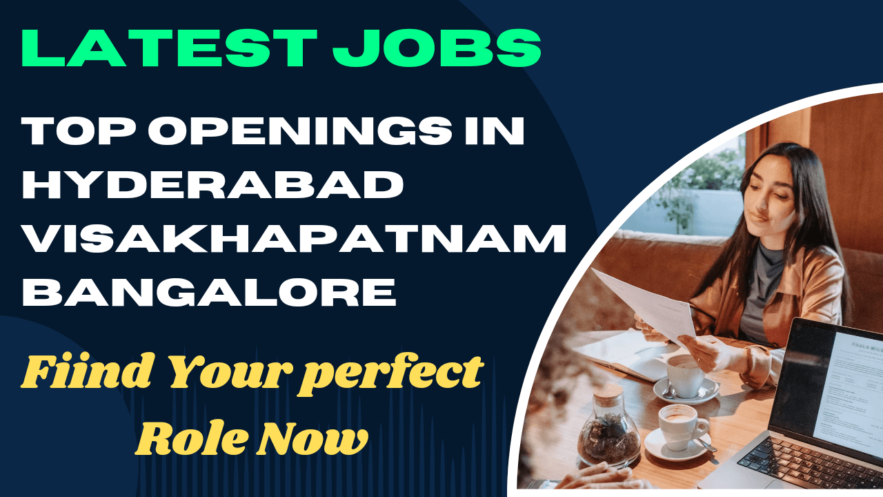 Top Job Openings in Hyderabad, Secunderabad, Visakhapatnam, and Bangalore: Find Your Perfect Role Now